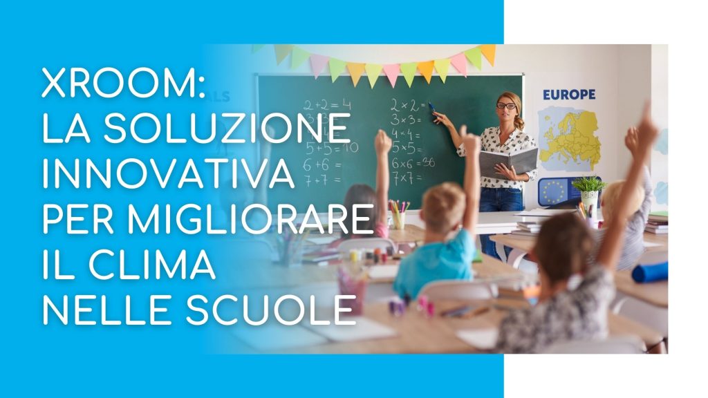 XROOM la soluzione innovativa per migliorare il clima nelle scuole