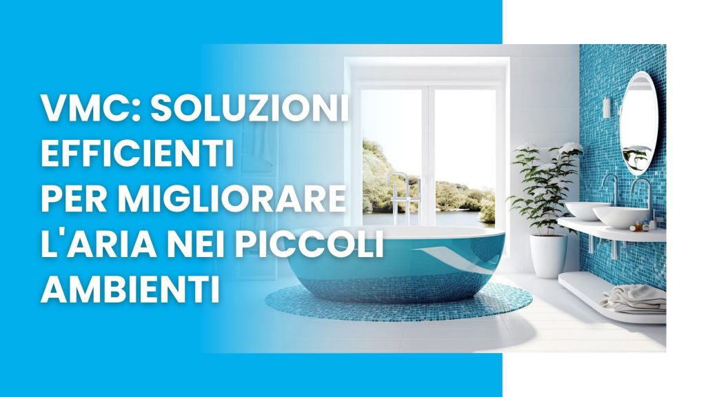 Ventilazione meccanica controllata soluzioni efficienti per migliorare l'aria nei piccoli ambienti